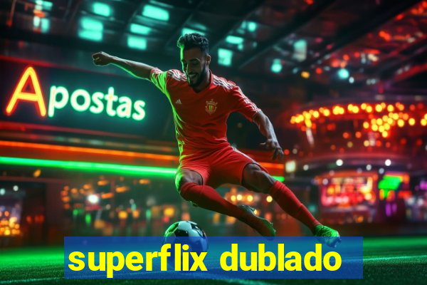 superflix dublado